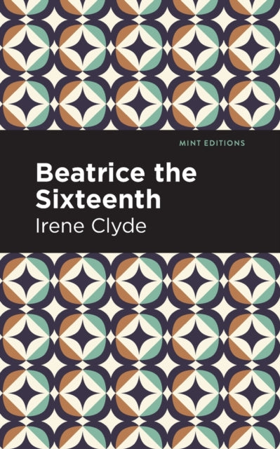 Book cover of: Beatrice the Sixteenth. By: Irene Clyde