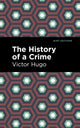 Book cover of: History of a Crime. By: Victor Hugo