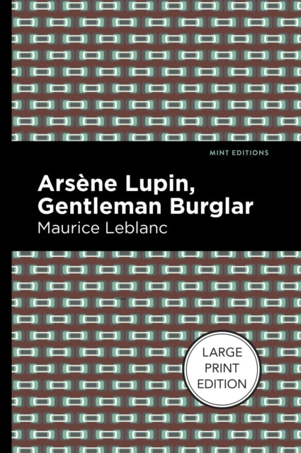 Book cover of: Arsene Lupin: The Gentleman Burglar. By: Maurice Leblanc