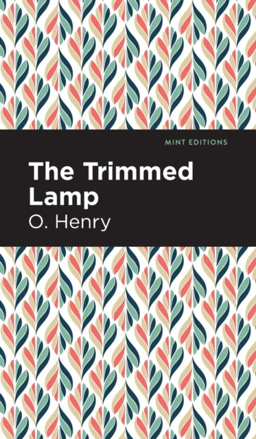 Book cover of: Trimmed Lamp and Other Stories of the Four Million. By: O. Henry