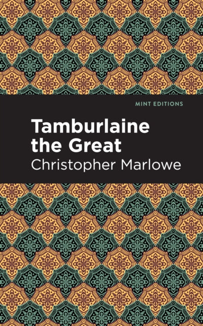 Book cover of: Tamburlaine the Great. By: Christopher Marlowe