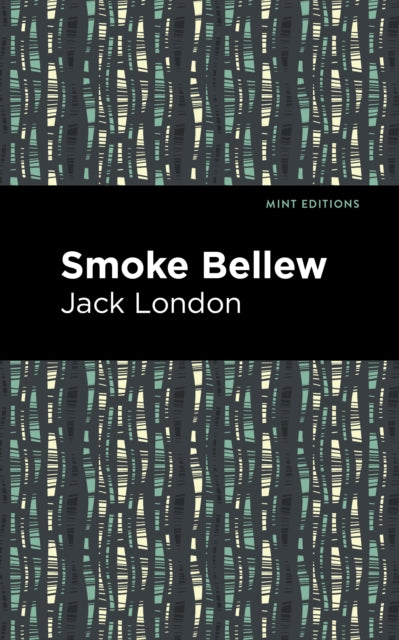 Book cover of: Smoke Bellew. By: Jack London