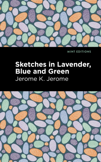 Book cover of: Sketches in Lavender, Blue and Green. By: Jerome Klapka Jerome