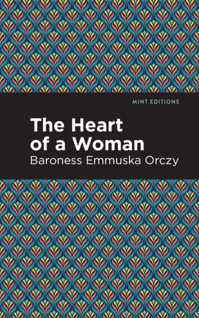 Book cover of: Heart of a Woman. By: Emmuska Orczy, Baroness Orczy