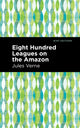 Book cover of: Eight Hundred Leagues on the Amazon. By: Jules Verne