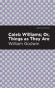 Book cover of: Caleb Williams; Or, Things as They Are. By: William Godwin