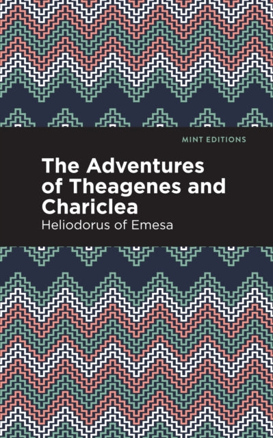 Book cover of: Adventures of Theagenes and Chariclea. By: Heliodorus Of Emesa