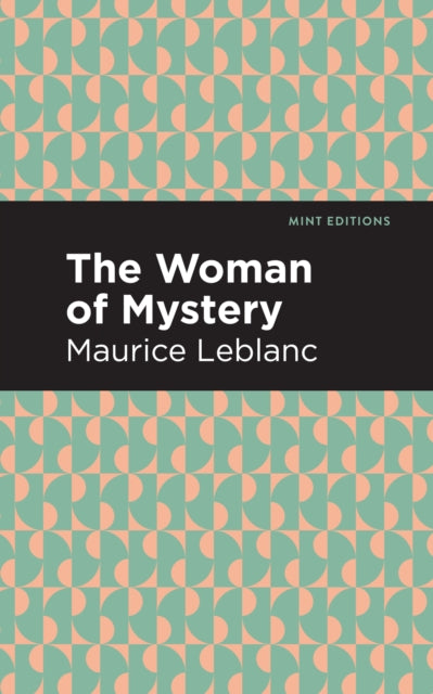 Book cover of: Woman of Mystery. By: Maurice Leblanc