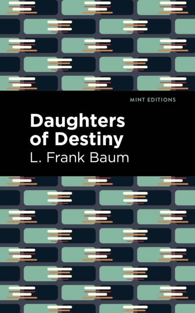 Book cover of: Daughters of Destiny. By: L. Frank Baum