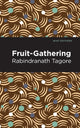 Book cover of: Fruit-Gathering. By: Rabindranath Tagore