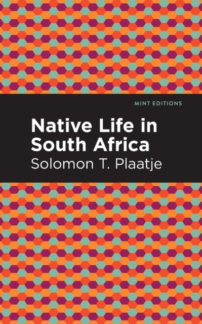 Book cover of: Native Life in South Africa. By: Solomon Tshekisho Plaatje