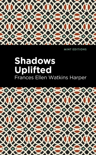 Book cover of: Shadows Uplifted. By: Frances Ellen Watkins Harper