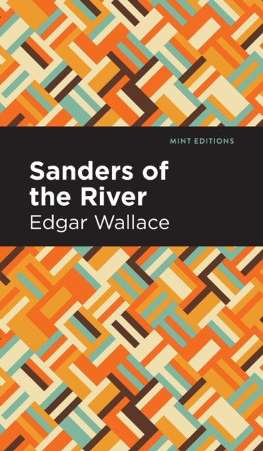 Book cover of: Sanders of the River. By: Edgar Wallace