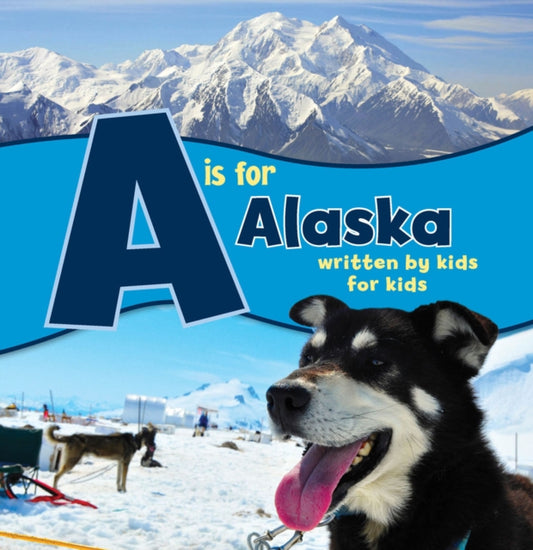 Book cover of: is for Alaska. By: Boys and Girls Clubs of Alaska Staff