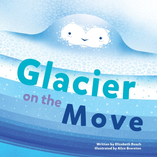 Book cover of: Glacier on the Move. By: Elizabeth Rusch