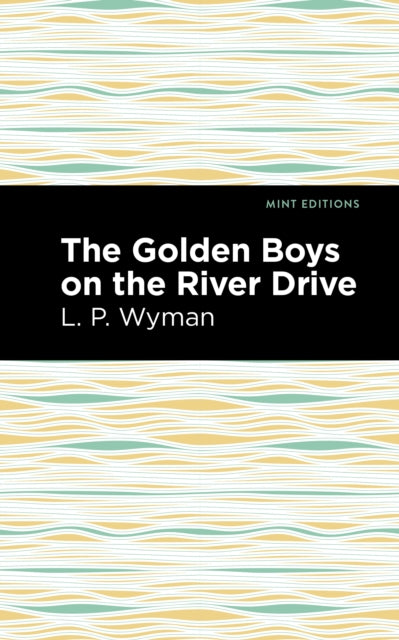 Book cover of: Golden Boys on the River Drive. By: L. P. Wyman