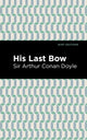 Book cover of: His Last Bow. By: Arthur Conan Doyle