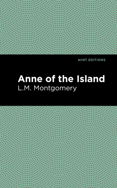 Book cover of: Anne of the Island. By: Lucy Maud Montgomery