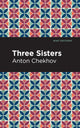 Book cover of: Three Sisters. By: Антон Павлович Чехов