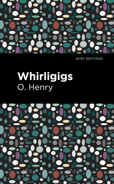 Book cover of: Whirligigs. By: O. Henry