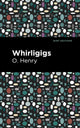 Book cover of: Whirligigs. By: O. Henry