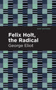 Book cover of: Felix Holt, The Radical. By: George Eliot