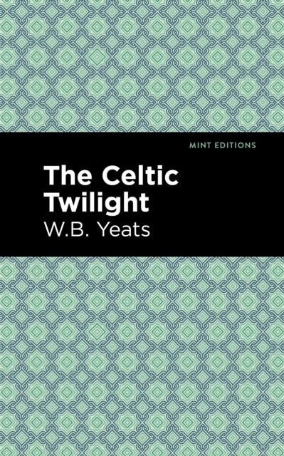 Book cover of: Celtic Twilight. By: William Butler Yeats