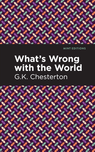 Book cover of: What's Wrong with the World. By: Gilbert Keith Chesterton