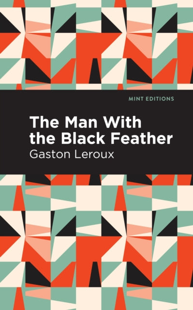 Book cover of: Man with the Black Feather. By: Gaston Leroux