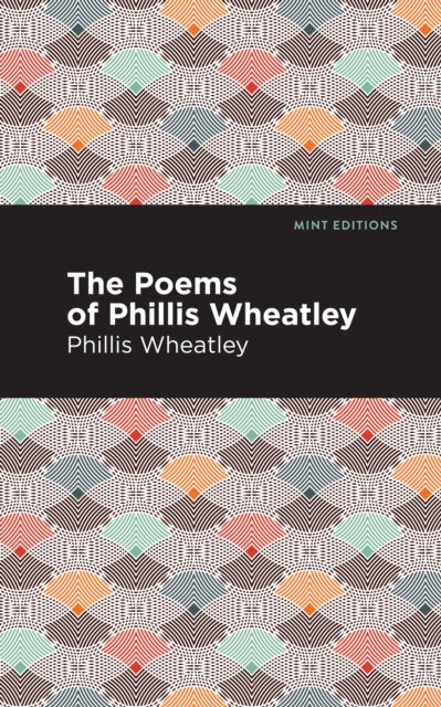 Book cover of: Poems of Phillis Wheatley. By: Phillis Wheatley