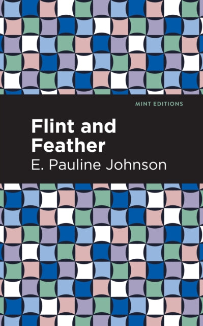Book cover of: Flint and Feather. By: E. Pauline Johnson