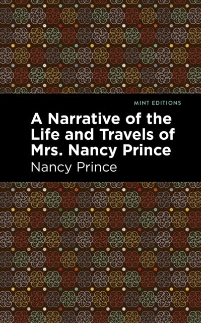 Book cover of: Narrative of the Life and Travels of Mrs. Nancy Prince. By: Nancy Prince