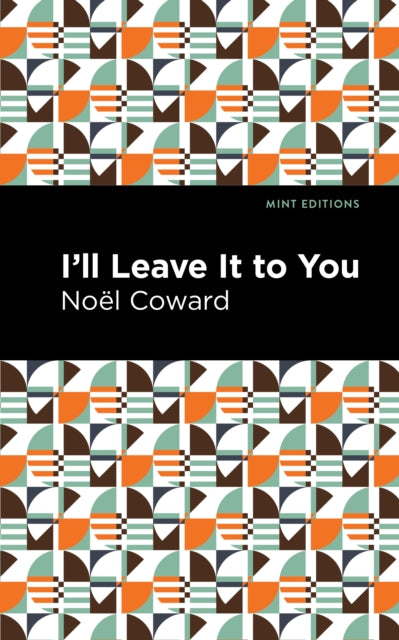 Book cover of: I'll Leave It to You. By: Noel Coward