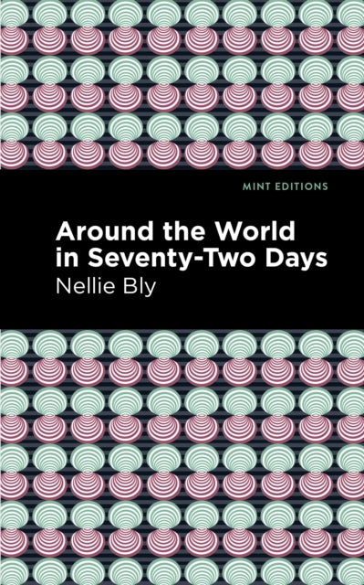 Book cover of: Around the World in Seventy-Two Days. By: Nellie Bly