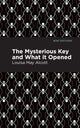Book cover of: Mysterious Key and What it Opened. By: Louisa May Alcott