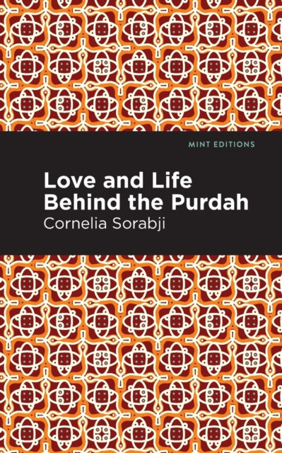 Book cover of: Love and Life Behind the Purdah. By: Cornelia Sorabji. Cornelia