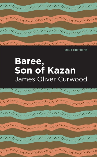 Book cover of: Baree, Son of Kazan. By: James Oliver Curwood