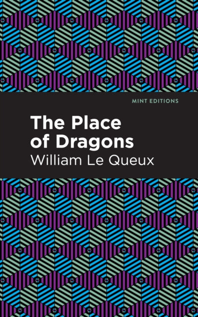 Book cover of: Place of Dragons. By: William Le Queux