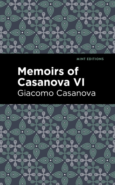 Book cover of: Memoirs of Casanova Volume VI. By: Giacomo Casanova