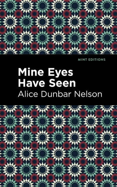 Book cover of: Mine Eyes Have Seen. By: Alice Dunbar Nelson