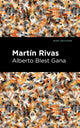 Book cover of: Martin Rivas. By: Alberto Gana Gana