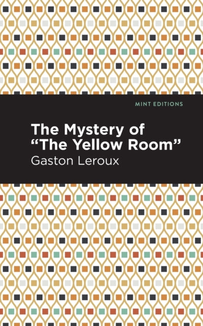 Book cover of: Mystery of the "Yellow Room". By: Gaston Leroux
