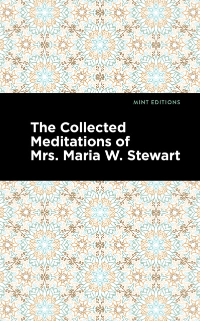Book cover of: Collected Meditations of Mrs. Maria W. Stewart. By: Maria W. Stewart