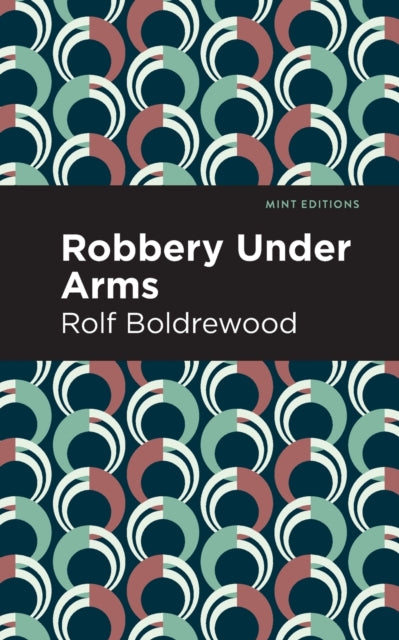 Book cover of: Robbery Under Arms. By: Rolf Boldrewood