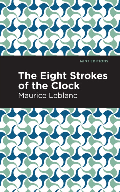 Book cover of: Eight Strokes of the Clock. By: Maurice Leblanc