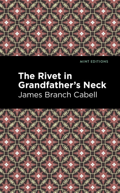 Book cover of: Rivet in Grandfather's Neck. By: James Branch Cabell