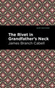 Book cover of: Rivet in Grandfather's Neck. By: James Branch Cabell