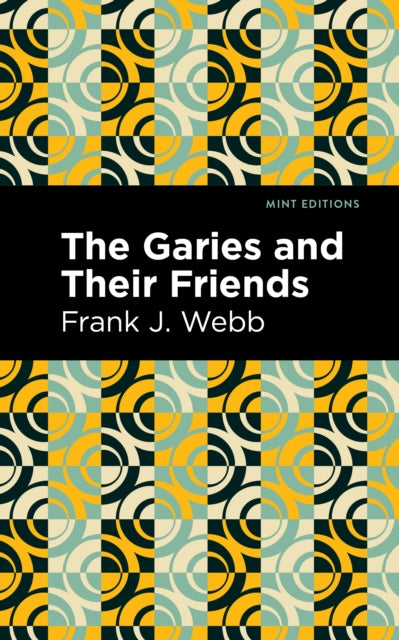 Book cover of: Garies and Their Friends. By: Frank J. Webb