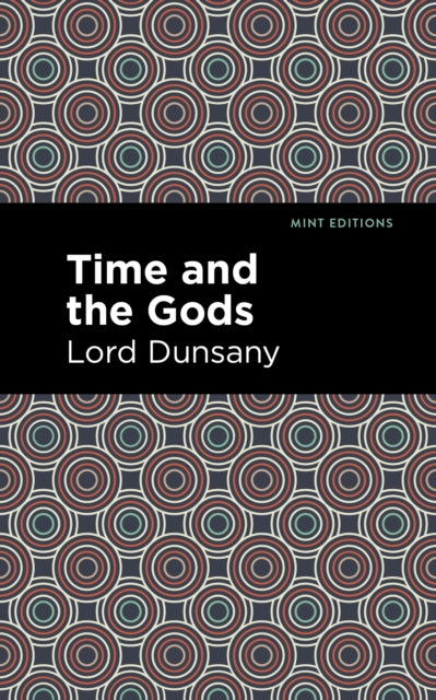Book cover of: Time and the Gods. By: Lord Dunsany