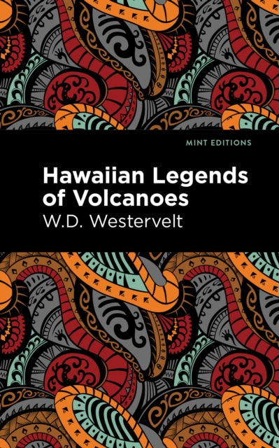 Book cover of: Hawaiian Legends of Volcanoes. By: W. D. Westervelt